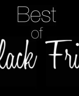 The Best Of Black Friday!