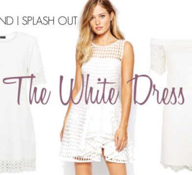 Save, Spend, Splash Out: The Perfect White Summer Dress